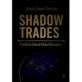 Shadow Trades: The Dark Side of Global Business