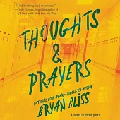 Thoughts & Prayers Lib/E: A Novel in Three Parts