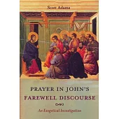 Prayer in John’’s Farewell Discourse