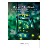 How We Heal: Meditations for Reclaiming Our Voices from Addiction and Sexual Trauma