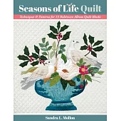 Seasons of Life Quilt: Techniques & Patterns for 13 Baltimore Album Quilt Blocks