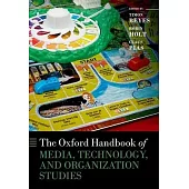 The Oxford Handbook of Media, Technology, and Organization Studies