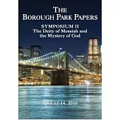 Borough Park Papers Symposium: Symposium II: The Deity of Messiah and the Mystery of God