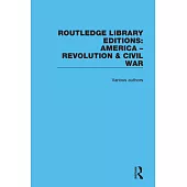 Routledge Library Editions: America: Revolution and Civil War