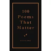 100 Poems That Matter: An Academy of American Poets Anthology