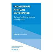 Indigenous African Enterprise: The Igbo Traditional Business School (I-Tbs)