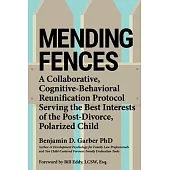 Mending Fences: A Collaborative, Cognitive-Behavioral Reunification Protocol Serving the Best Interests of the Post-Divorce, Polarized