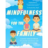 Mindfulness for the Family: A Parent-Child Workbook for Greater Awareness and Stronger Relationships
