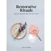 Restorative Rituals: Ideas and Inspiration for Self-Care