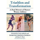 Triathlon and Transformation: A Dual Memoir of Masters Women Athletes