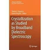 Crystallization as Studied by Broadband Dielectric Spectroscopy