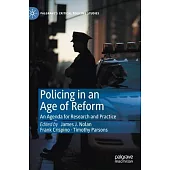 Policing in an Age of Reform: An Agenda for Research and Practice