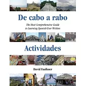 De cabo a rabo - Actividades: The Most Comprehensive Guide to Learning Spanish Ever Written