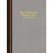 New Testament Papyrus 47 a Transcription: A Transcription