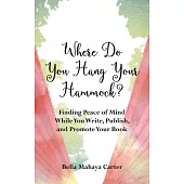 Where Do You Hang Your Hammock?: Freedom and Peace of Mind for Writers