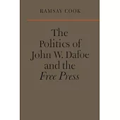 The Politics of John W. Dafoe and the Free Press