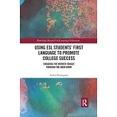Using ESL Students’’ First Language to Promote College Success: Sneaking the Mother Tongue Through the Backdoor