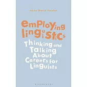 Employing Linguistics: Thinking and Talking about Careers for Linguists