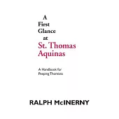 A First Glance at St. Thomas Aquinas: A Handbook for Peeping Thomists