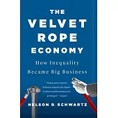 The Velvet Rope Economy: How Inequality Became Big Business