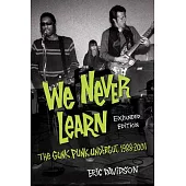 We Never Learn Revised and Updated: The Gunk Punk Undergut, 1988-2020