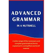 Advanced Grammar in a Nutshell: All the Necessary Grammatical Rules for Academic Purposes