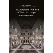 The Amsterdam Town Hall in Words and Images: Constructing Wonder