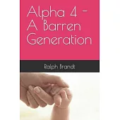 Alpha 4 - A Barren Generation