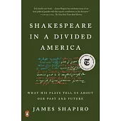 Shakespeare in a Divided America: What His Plays Tell Us about Our Past and Future