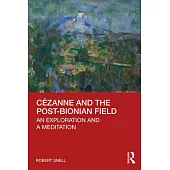 Cézanne and the Post-Bionian Field: An Exploration and a Meditation