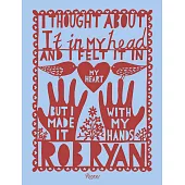 I Thought about It in My Head and I Felt It in My Heart But I Made It with My Hands