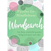 Puzzles for Mindfulness Wordsearch: Let These Wonderful Puzzles Bring You Peace and Calm