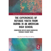 The Experiences of Refugee Youth from Burma in an American High School: Countering Deficit-Based Narratives Through Student Voice