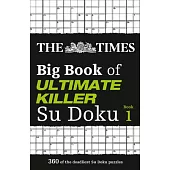 The Times Big Book of Ultimate Killer Su Doku: Book 1, Volume 1