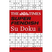 The Times Super Fiendish Su Doku: Book 8, Volume 8: 200 Challenging Puzzles