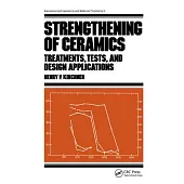Strengthening of Ceramics: Treatments: Tests, and Design Applications