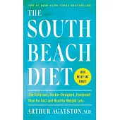 The South Beach Diet: The Delicious, Doctor-Designed, Foolproof Plan for Fast and Healthy Weight Loss