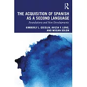The Acquisition of Spanish as a Second Language: Foundations and New Developments