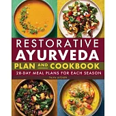 Restorative Ayurveda Plan and Cookbook: 28-Day Meal Plans for Each Season