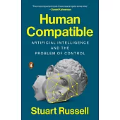 Human Compatible: Artificial Intelligence and the Problem of Control