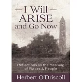 I Will Arise and Go Now: Reflections on the Meaning of Places and People