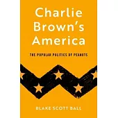 Charlie Brown’’s America: The Popular Politics of Peanuts