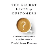 The Secret Lives of Customers