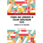 Franks and Lombards in Italian Carolingian Texts: Memories of the Vanquished