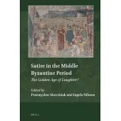 Satire in the Middle Byzantine Period: The Golden Age of Laughter?