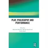 Play, Philosophy and Performance