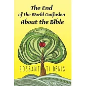 The End of the World Confusion About the Bible