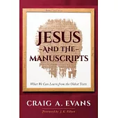 Jesus and the Manuscripts: What We Can Learn from the Oldest Texts