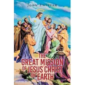 The Great Mission of Jesus Christ on Earth