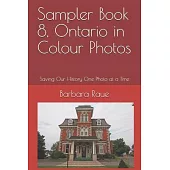 Sampler Book 8, Ontario in Colour Photos: Saving Our History One Photo at a Time